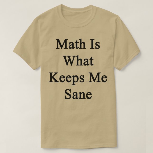 Mathe ist, was mir Sane Behalte T-Shirt (Design vorne)