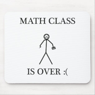 Mathe-Klasse ist vorbei: ( Mousepad