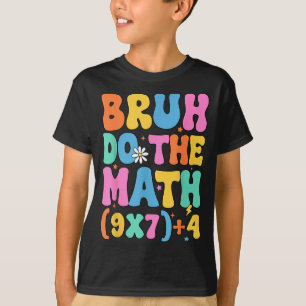 Mathe-Lehrer 67 Meme Lustige Mathematik Bruh Rechn T-Shirt