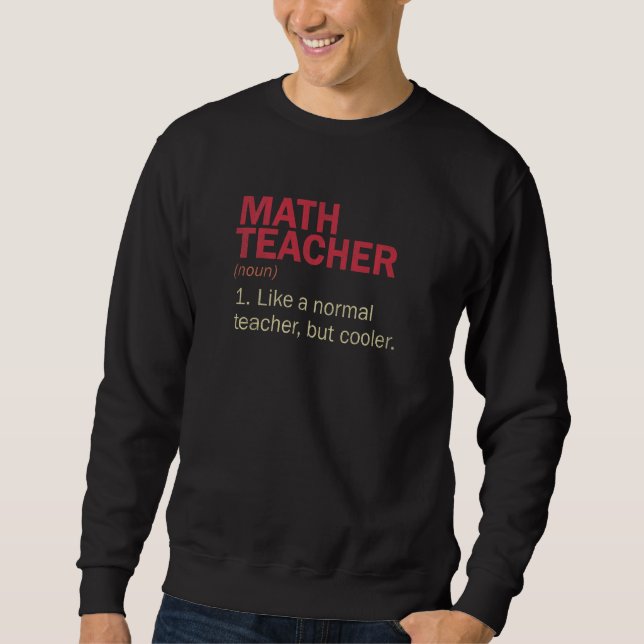 Mathe-Lehrer Definition  Mathe-Lehrer Cooler Lehre Sweatshirt (Vorderseite)