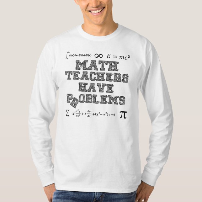 Mathe-Lehrer haben Probleme T-Shirt (Vorderseite)