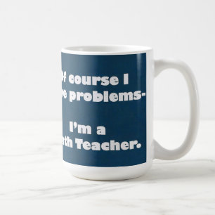 Mathe-Lehrer-Problem-Tasse Tasse