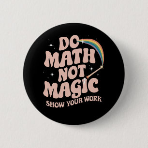 Mathe Not Magic Funny Mathe Lehrer Button