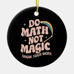 Mathe Not Magic Funny Mathe Lehrer Keramik Ornament