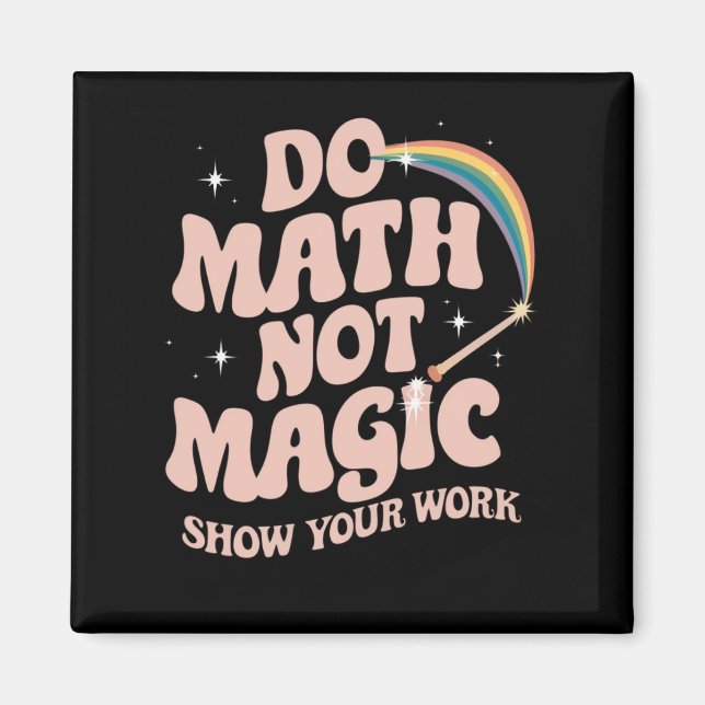 Mathe Not Magic Funny Mathe Lehrer Magnet (Vorne)