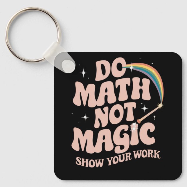 Mathe Not Magic Funny Mathe Lehrer Schlüsselanhänger (Vorderseite)