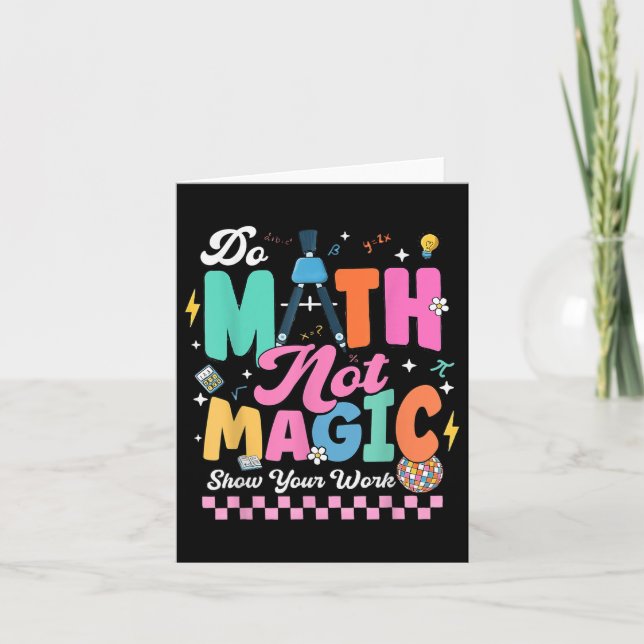 Mathe Not Magic Funny Mathe Lehrer Student zurück Karte (Vorderseite)