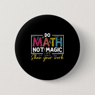 Mathe not Magic Funny Mathe Lehrer zurück nach Sch Button