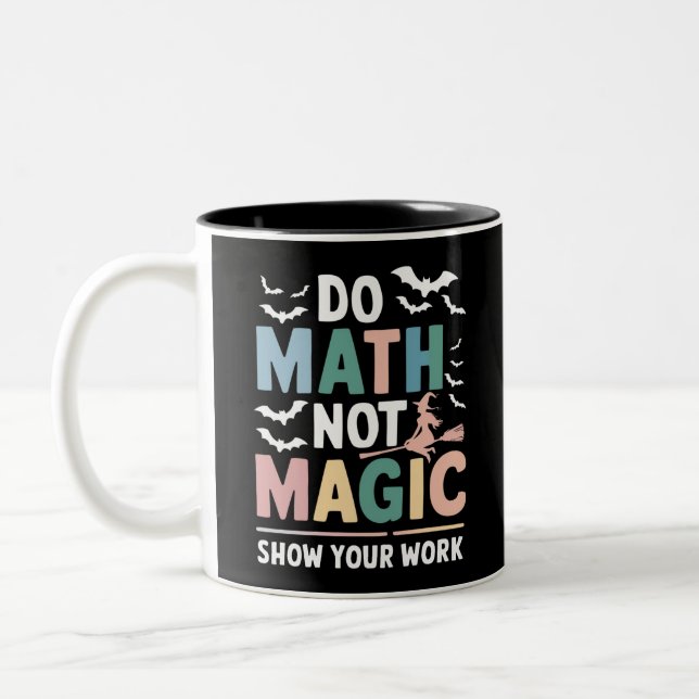 Mathe Not Magic Mathe Lehrer zeigen Ihre Arbeit Zweifarbige Tasse (Links)