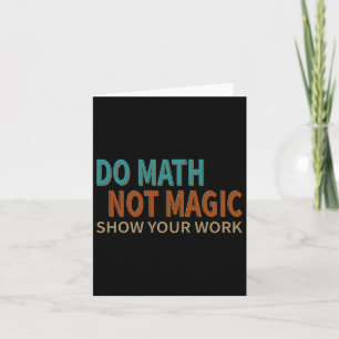 Mathe Not Magic Zeige deinen Arbeitswitz Lover Tea Karte