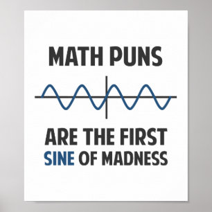 Mathe Puns Erste Sine des Wahnsinns Poster