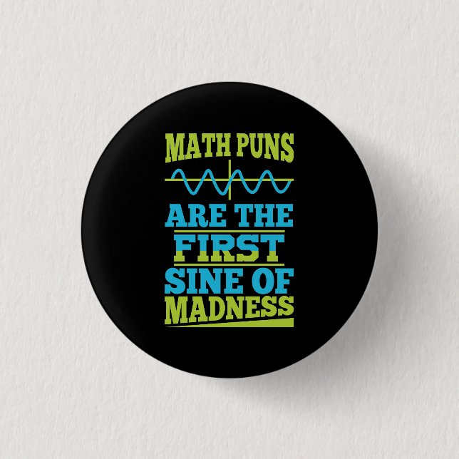 Mathe Puns Sine of Wahnsinn! Math Teacher Joke Button (Vorderseite)