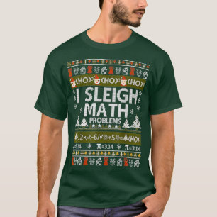 Mathe Teacher I Sleigh Mathe Probleme Ugly Weihnac T-Shirt