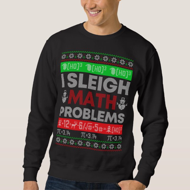 Mathe Teacher I Sleigh Mathe Probleme Weihnachten  Sweatshirt (Vorderseite)