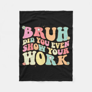 Mathe Teacher Shirt Bruh haben Sie sogar Ihre Arbe Fleecedecke