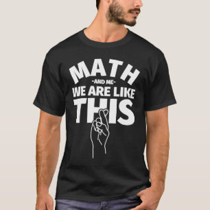 Mathe und ich sind wie dieser lustige Mathematikst T-Shirt