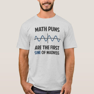 Mathe-Wortspiel-erster Sinus der Verrücktheit T-Shirt