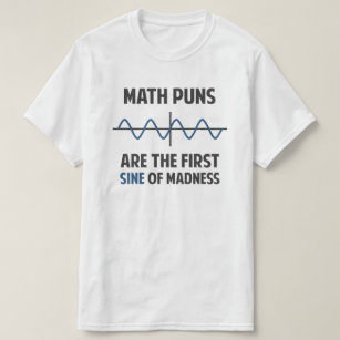 Mathe-Wortspiel-erster Sinus der Verrücktheit T-Shirt