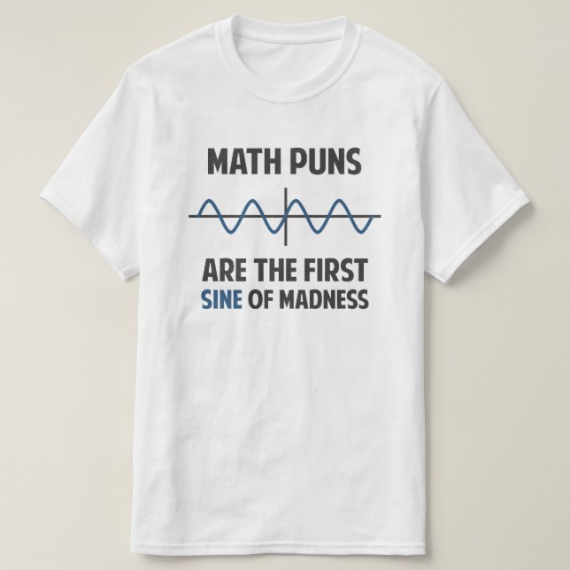 Mathe-Wortspiel-erster Sinus der Verrücktheit T-Shirt (Design vorne)