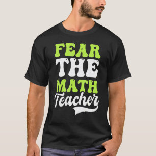 Mathelehrer fürchten Mathelehrer T-Shirt
