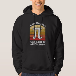 Mathelehrer haben viele Probleme Lustiger Mathema Hoodie