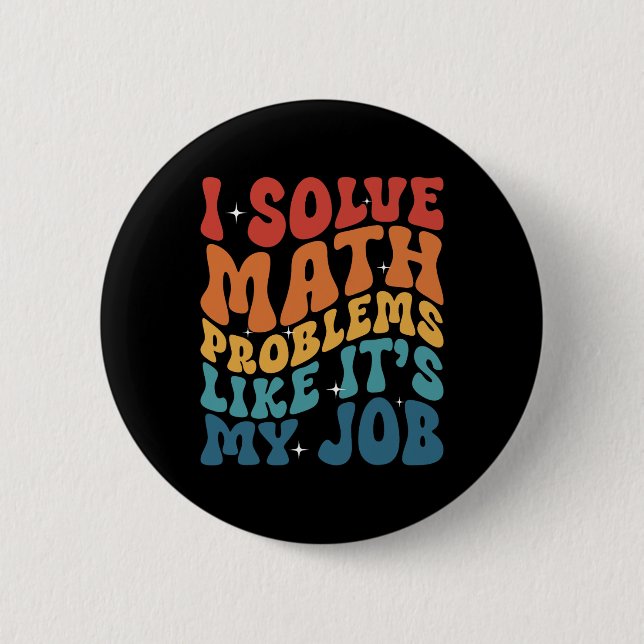 Mathelehrer Ich löse Matheprobleme, als wäre es me Button (Vorderseite)