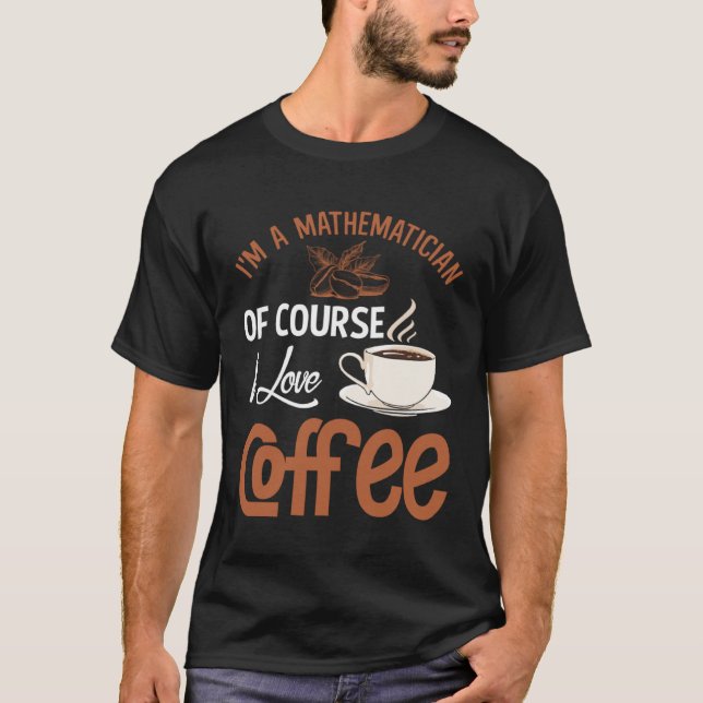 Mathematician Coffee Addiction Mathematics T-Shirt (Vorderseite)