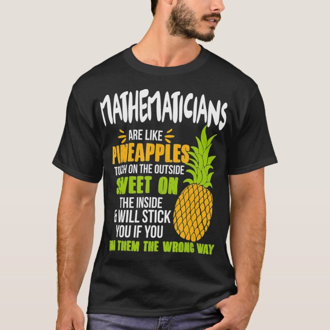 Mathematicians Are Like Pineapples - Funny Work T-Shirt (Vorderseite)