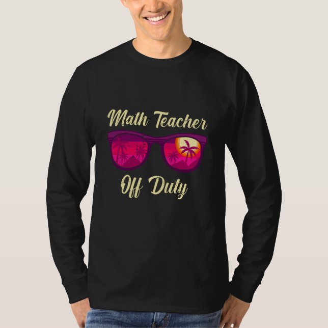 Mathematics Teacher off duty vacation Math teacher T-Shirt (Vorderseite)