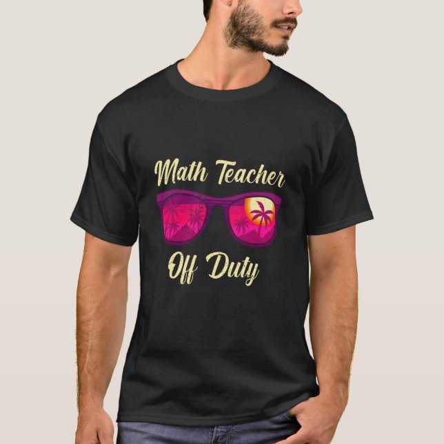 Mathematics Teacher off duty vacation Math teacher T-Shirt (Vorderseite)