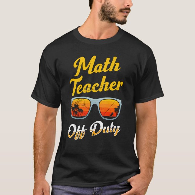 Mathematics Teacher off duty vacation Math teacher T-Shirt (Vorderseite)