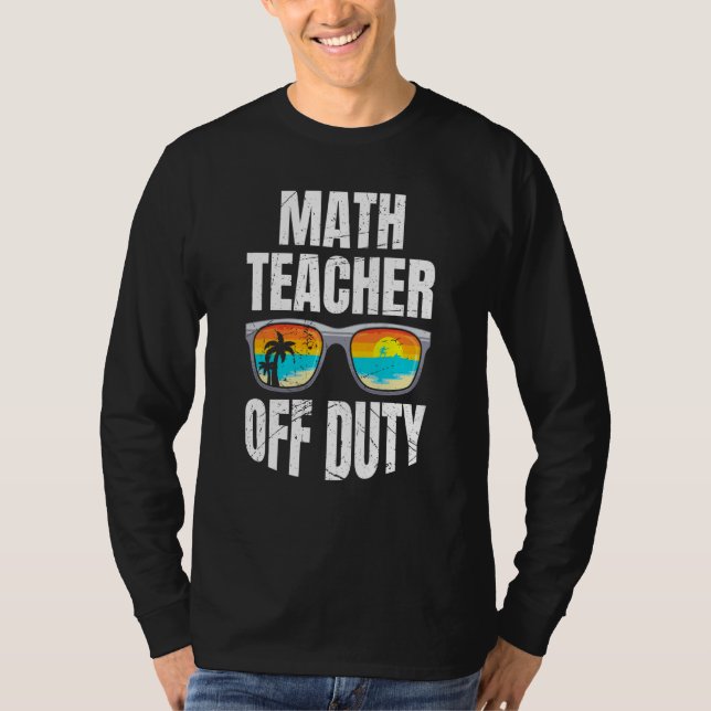Mathematics Teacher off duty vacation Math teacher T-Shirt (Vorderseite)