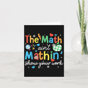 Mathematik Aint Mathin zeigen Ihre Arbeit Funny Ma Karte