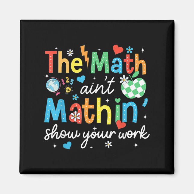 Mathematik Aint Mathin zeigen Ihre Arbeit Funny Ma Magnet (Vorne)