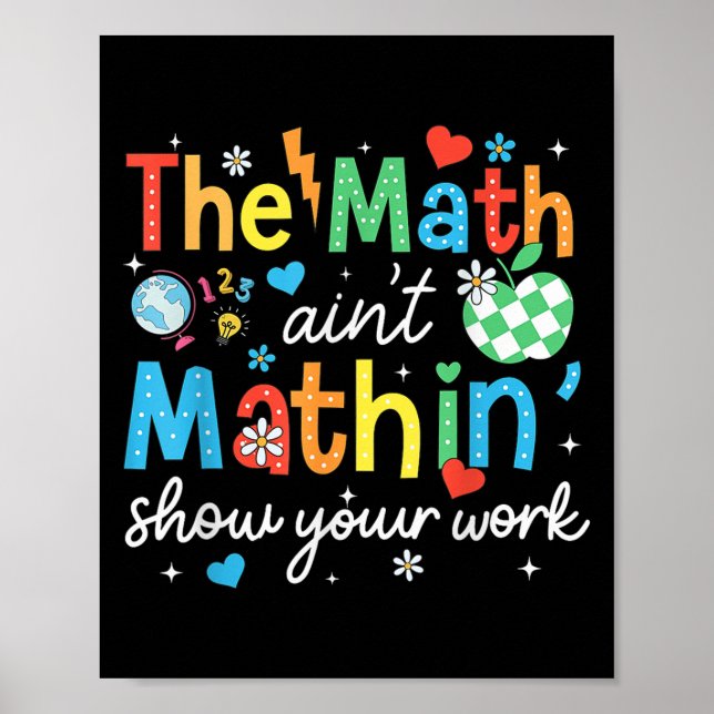 Mathematik Aint Mathin zeigen Ihre Arbeit Funny Ma Poster (Vorne)