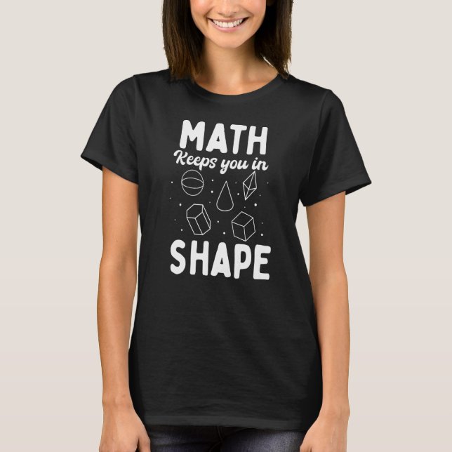 Mathematik Behalte Sie in Formen T-Shirt (Vorderseite)