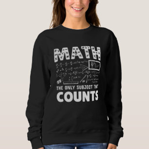 Mathematik das einzige Fach, das Mathematiklehrer  Sweatshirt