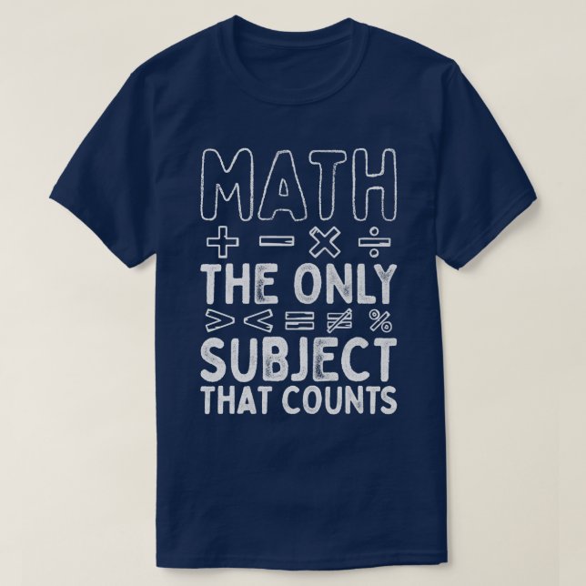 Mathematik das einzige Fach, das Mathematiklehrer  T-Shirt (Design vorne)