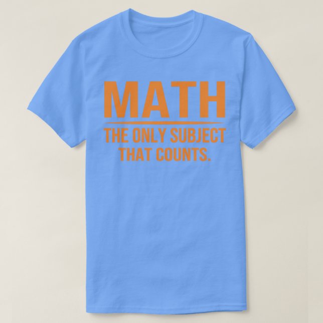 Mathematik das einzige Thema, das 2 zählt T-Shirt (Design vorne)