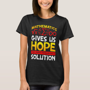Mathematik gibt uns Hoffnung, dass jedes Problem T-Shirt