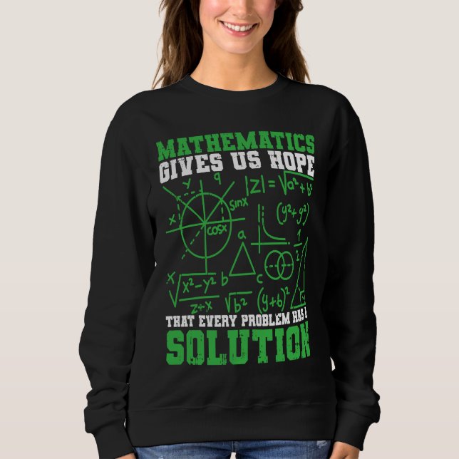Mathematik gibt uns Hoffnung Mathematiker Mathemat Sweatshirt (Vorderseite)