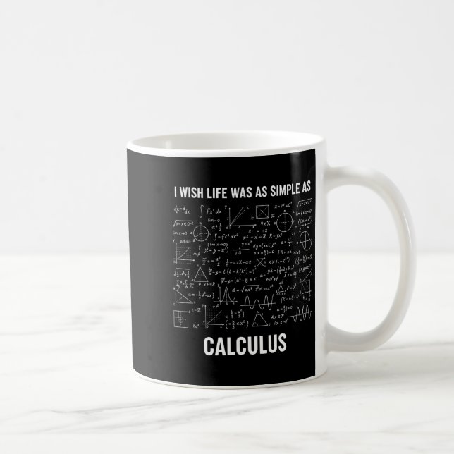 Mathematik - Ich Wünschte, Das Leben Wäre So Einfa Kaffeetasse (Rechts)