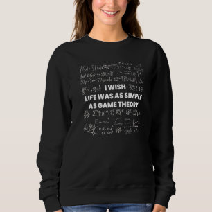 Mathematik Ich Wünschte Das Leben Wäre So Einfach Sweatshirt