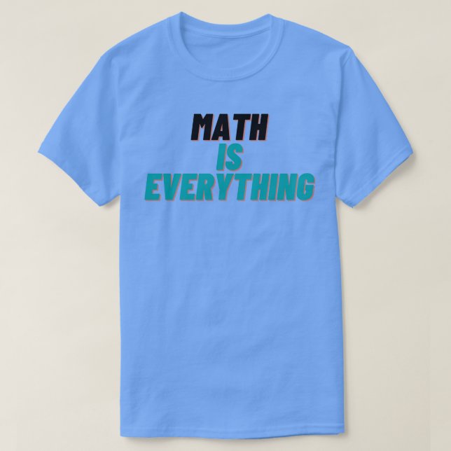Mathematik ist alles T-Shirt (Design vorne)