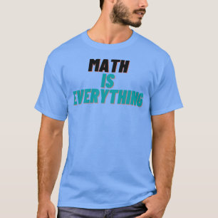 Mathematik ist alles T-Shirt