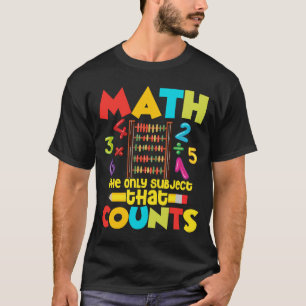 Mathematik ist das einzige Thema, das Bildung Mat T-Shirt
