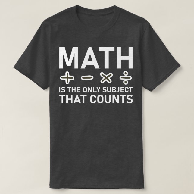 Mathematik ist das einzige Thema, das zählt T-Shirt (Design vorne)