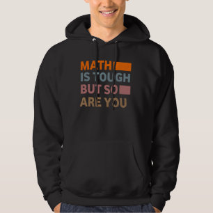 Mathematik ist hart, aber genau wie Sie Mathematik Hoodie
