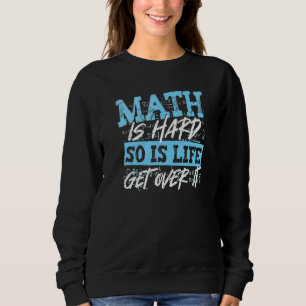 Mathematik ist hart, genauso wie Mathematiker im L Sweatshirt