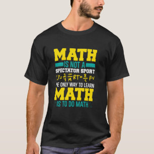 Mathematik ist kein Spectator Sport Mathematiker M T-Shirt